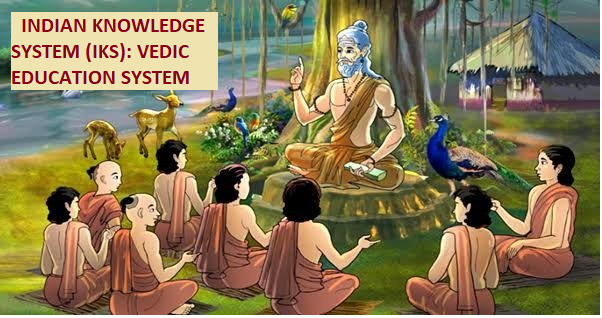 Indian Knowledge System (IKS) : Vedic Education System GPCOE01